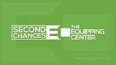 Second Chances The Equipping Center  