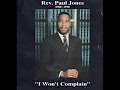 REV. PAUL JONES - I WONT COMPLAIN