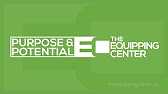 Purpose and Potential The Equipping Center  